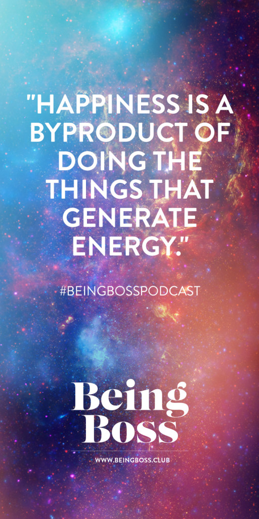 Happiness comes from doing things that generate energy