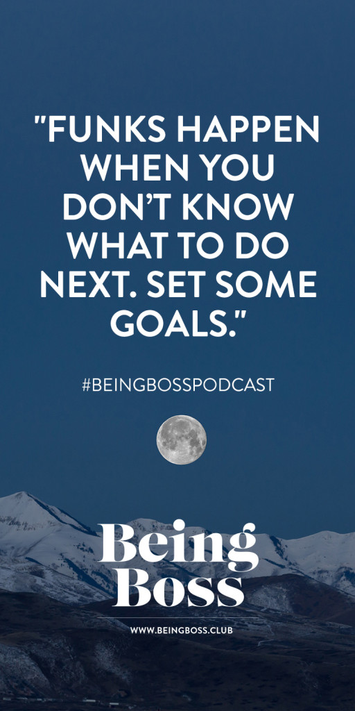 Set goals to get out of a funk