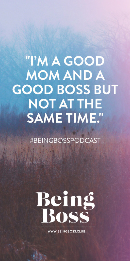 Being mom and being boss