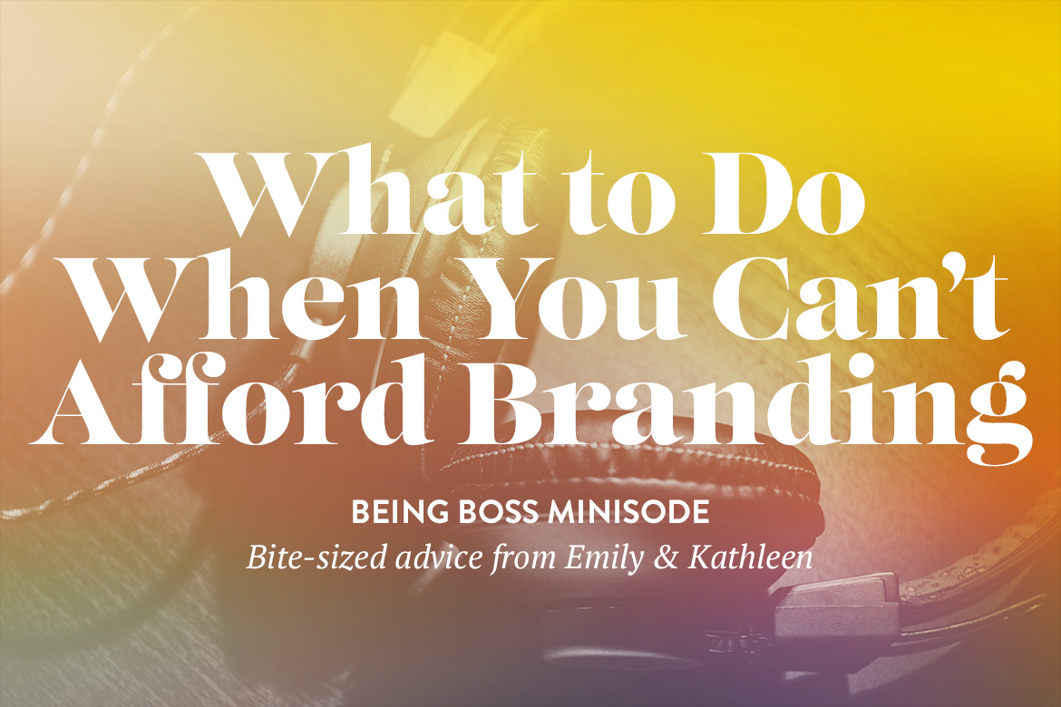 What to do when you can't afford branding | Being Boss Podcast