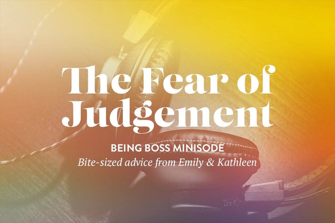 Fear of Judgement for Creative Entrepreneurs | Being Boss Podcast