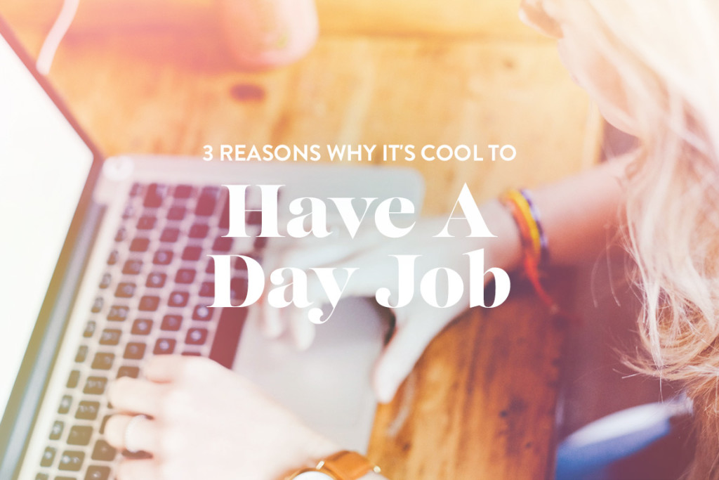 Why it's cool to have a day job