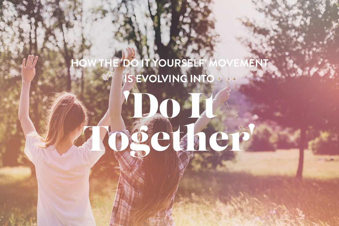 How DIY is becoming 'Do it together' | Being Boss