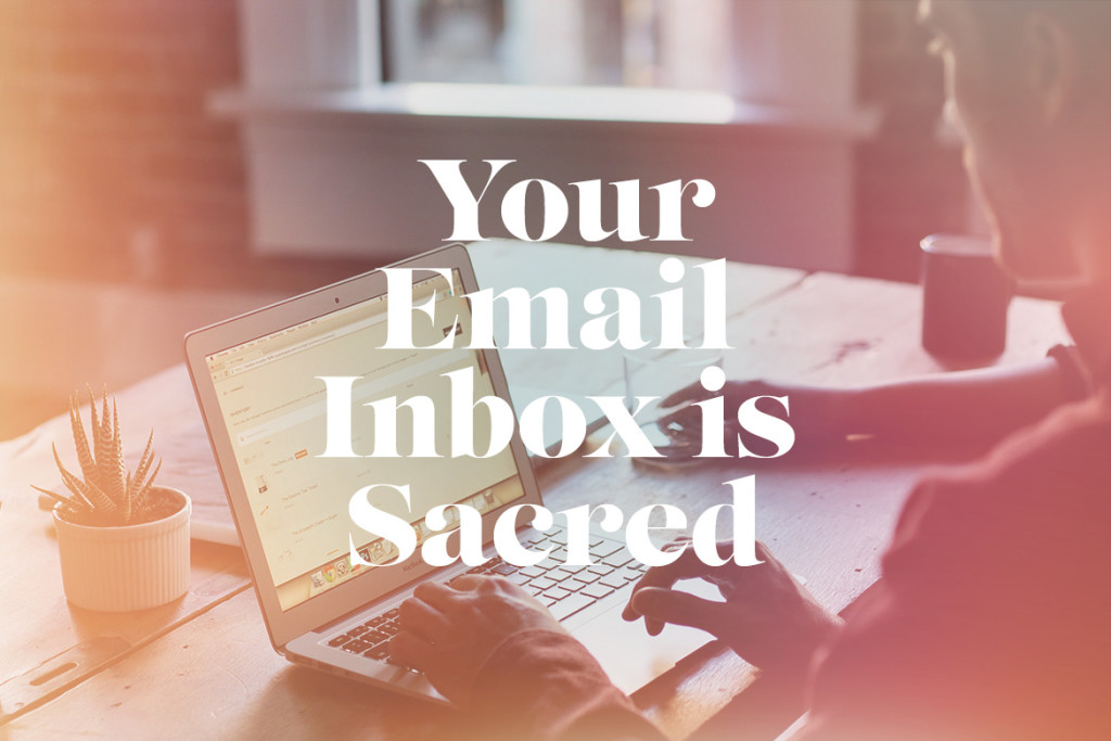 Your Email Inbox is Sacred