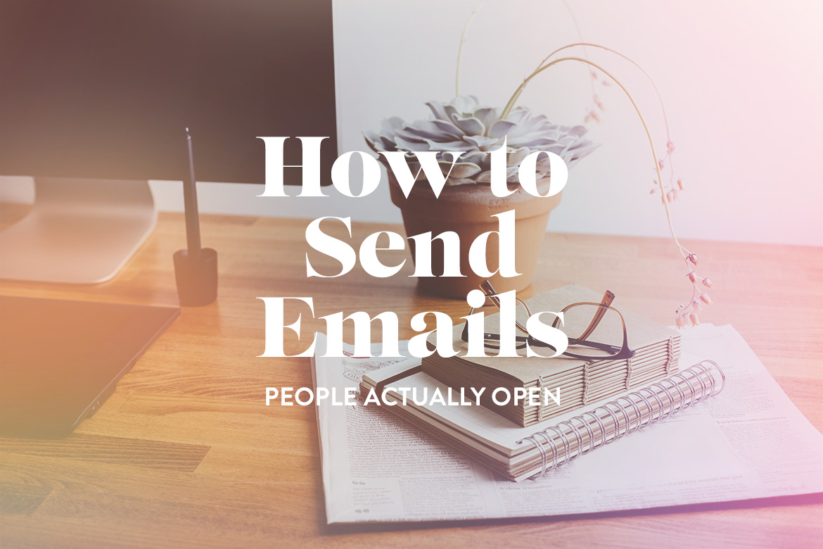 How to Send Emails People Actually Open