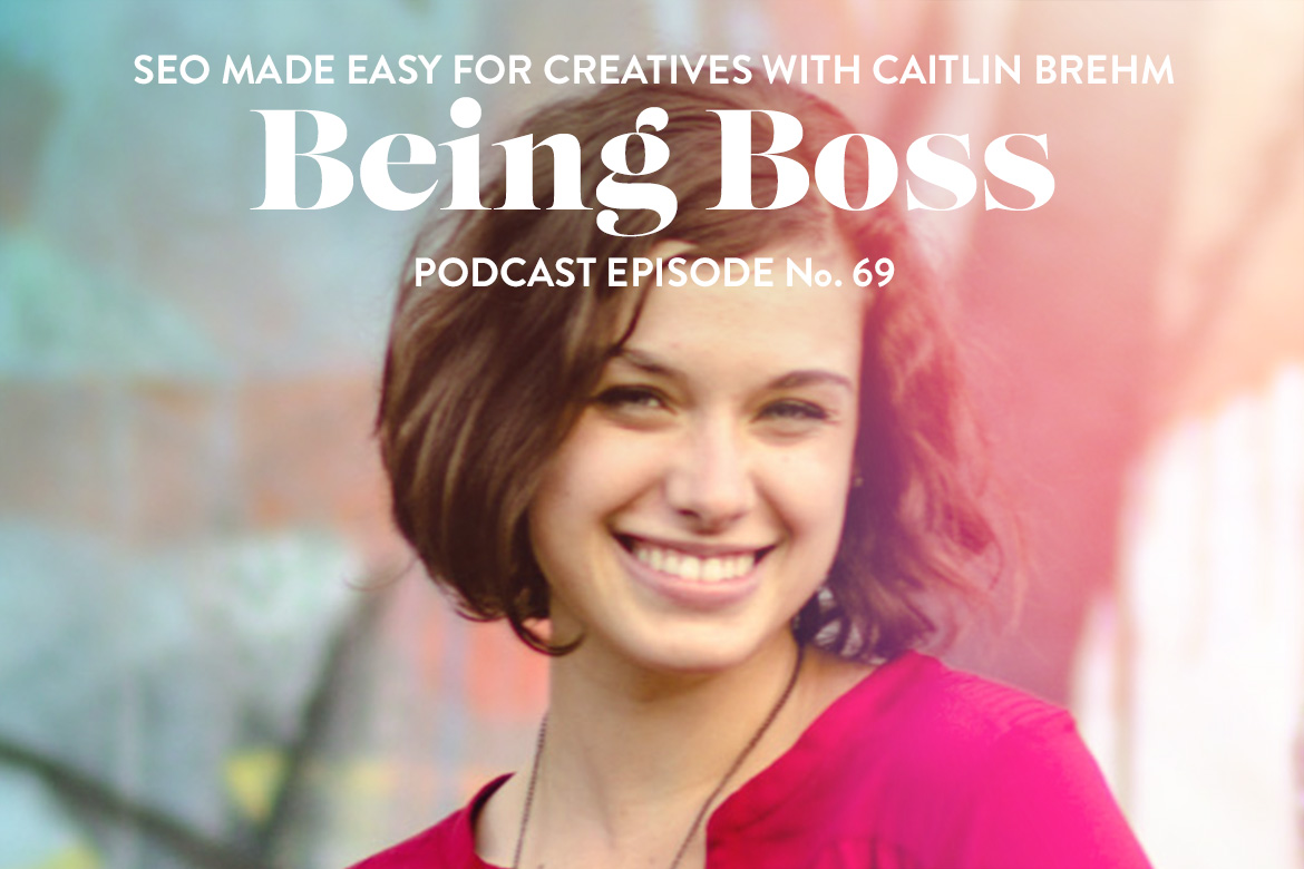 SEO made easy for creatives | Caitlin Brehm on Being Boss