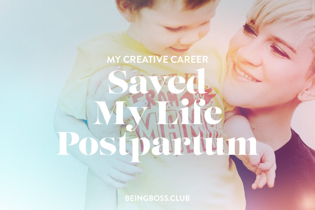 My Creative Career Saved My Life Postpartum