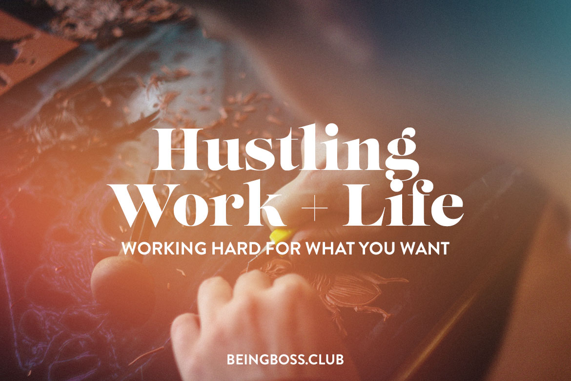 Hustling Work And Life Working Hard For What You Want Being Boss