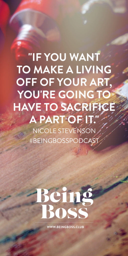 To be an artist you have to sacrifice part of your art