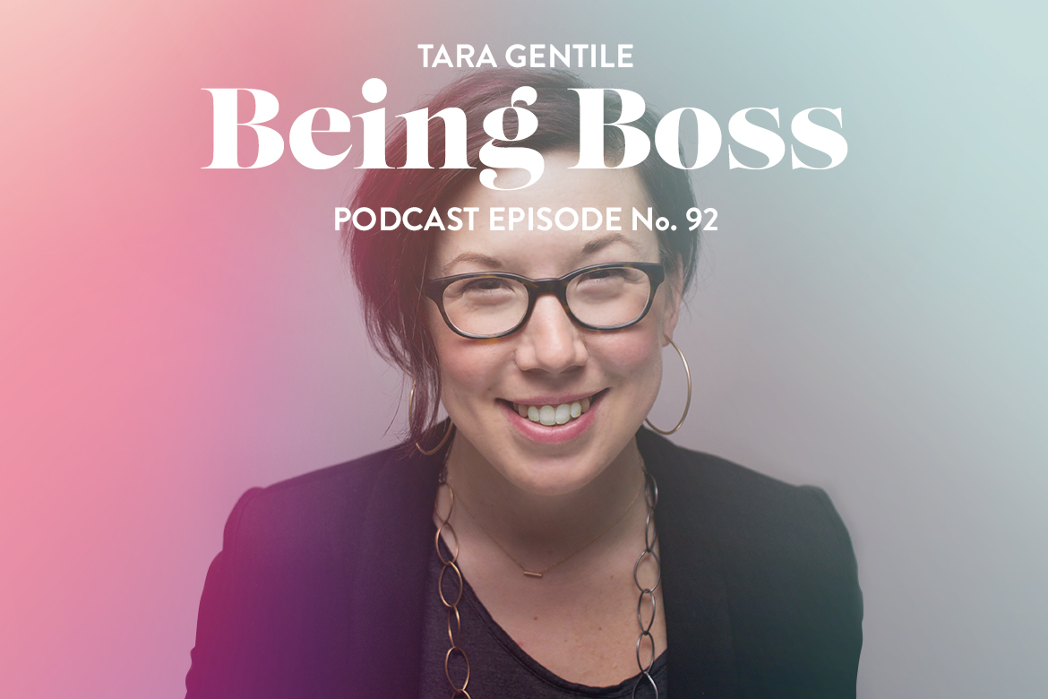 Tara Gentile on Being Boss Podcast