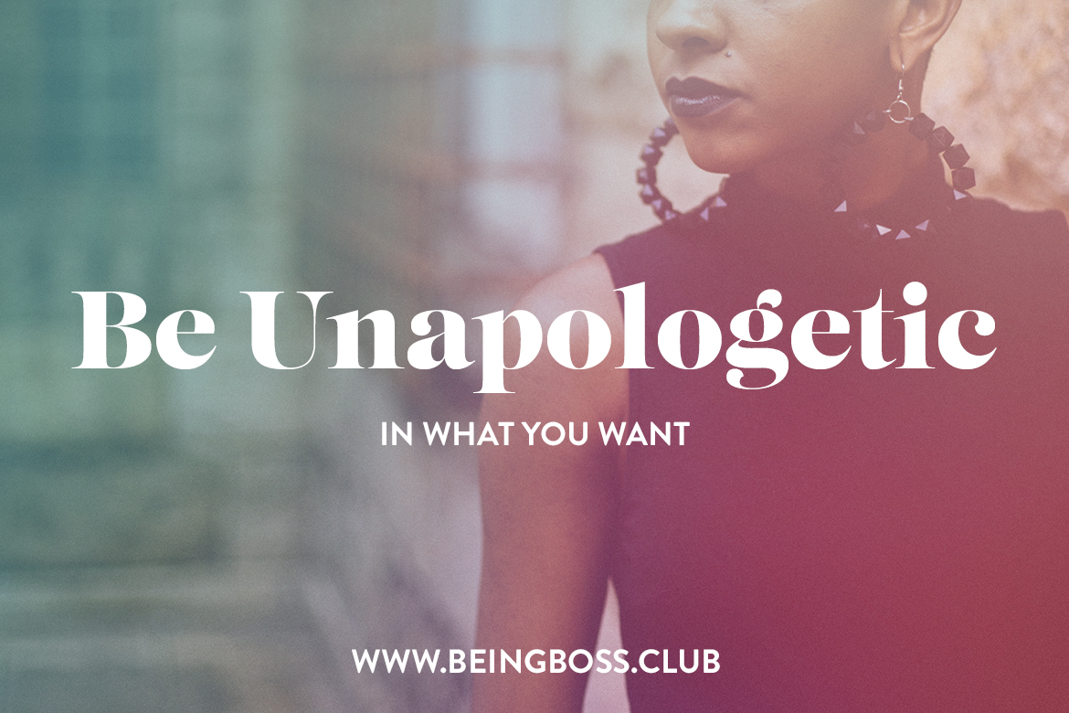 be unapologetic