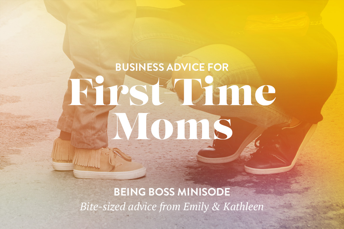 business advice for first-time moms