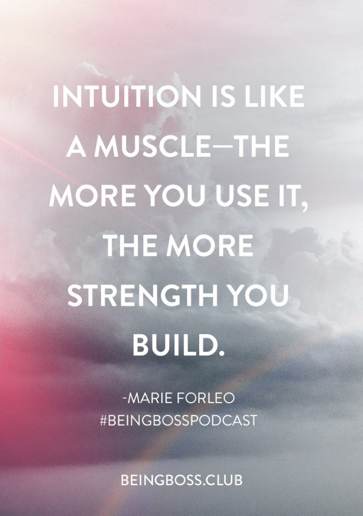 Intuition is a muscle - Marie Forleo