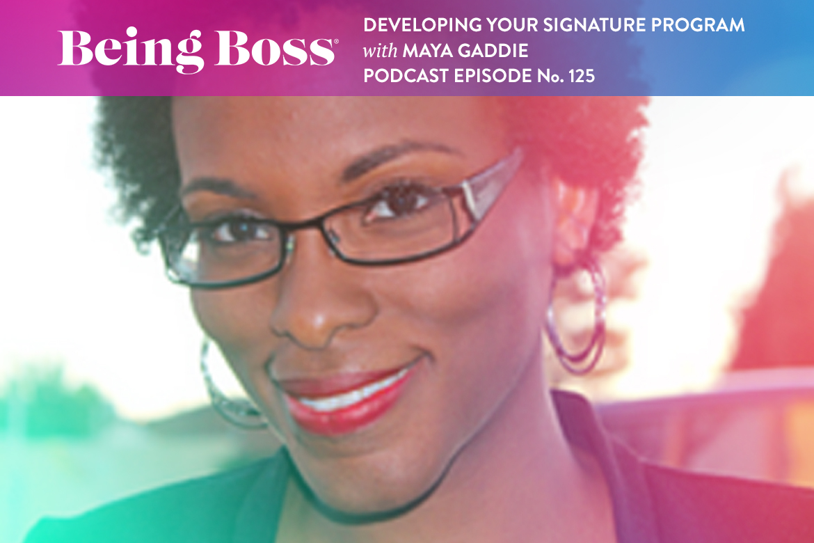 Maya Gaddie developing a signature program on Being Boss podcast