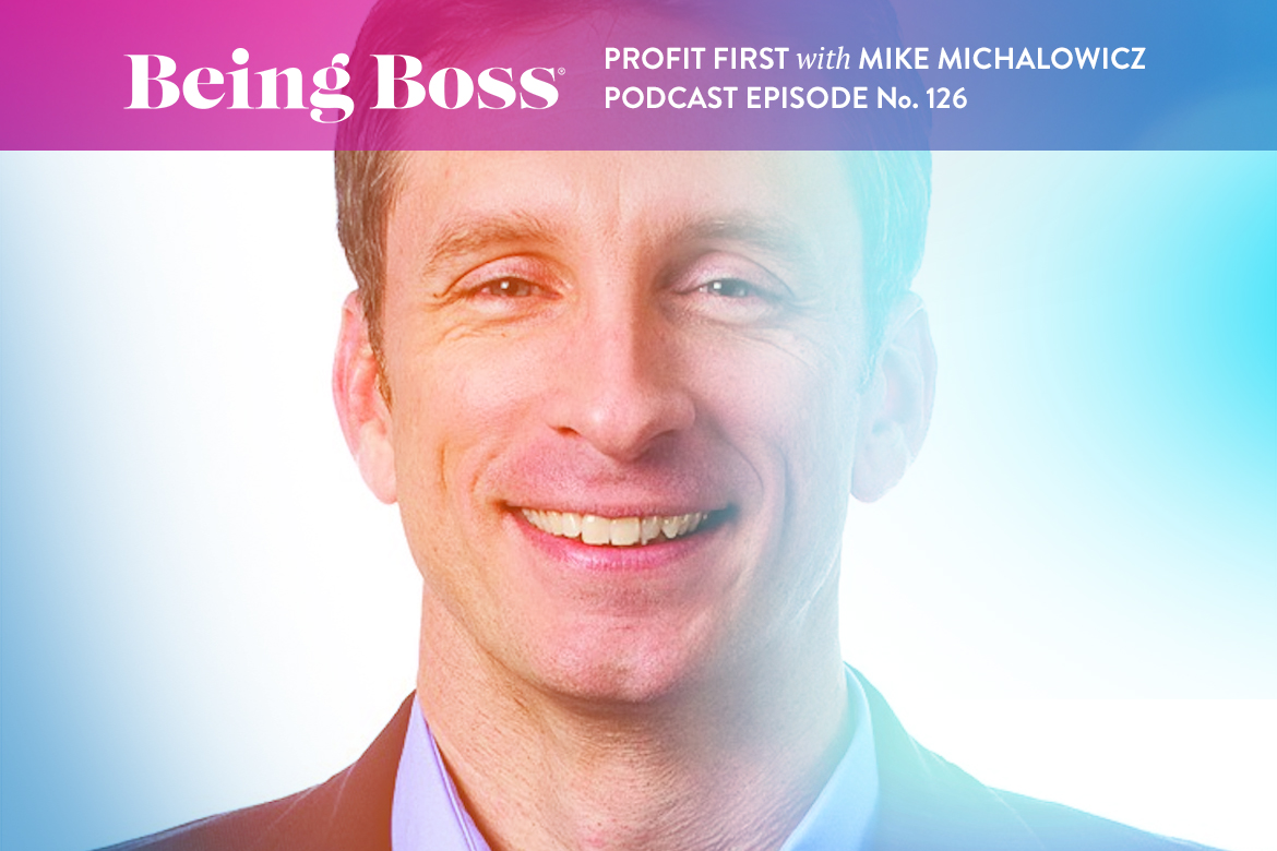 Profit First with Mike Michalowicz on Being Boss Podcast