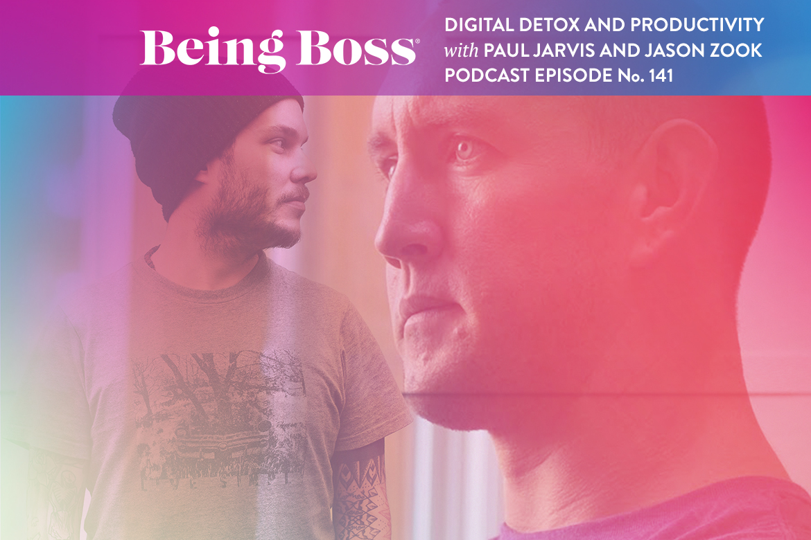 Paul Jarvis & Jason Zook Being Boss Podcast