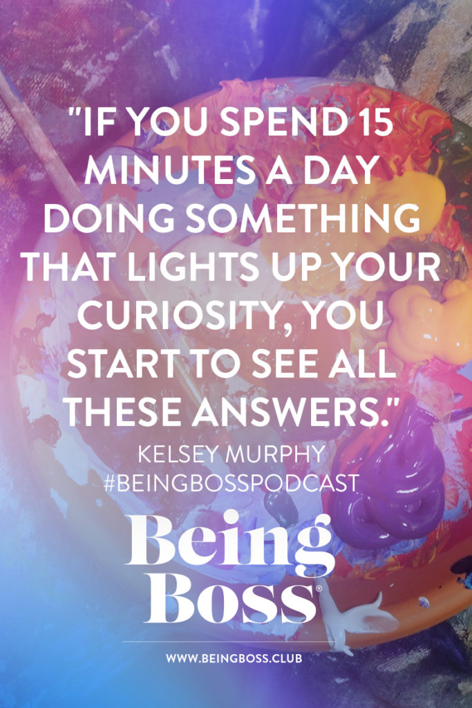 Do something that lights up your curiosity