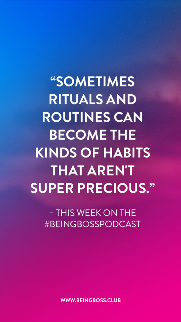 Rituals & routines become habits