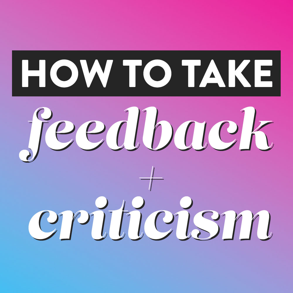 How to Handle Constructive Criticism (4 Tips for Filtering and Taking ...